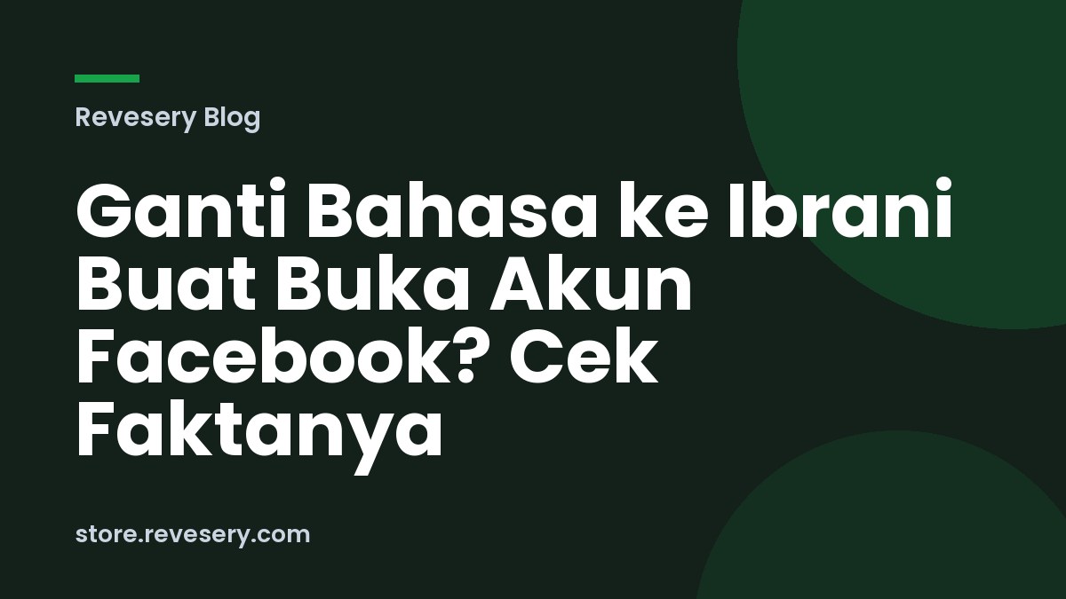 Ganti Bahasa ke Ibrani Bikin Akun Facebook yang Ditangguhkan Kebuka? Cek Faktanya